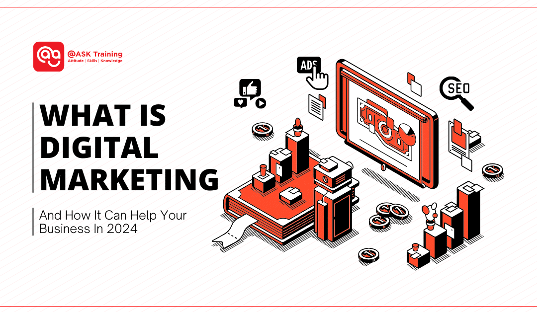 What is Digital Marketing and How It Can Help Your Business in 2024?