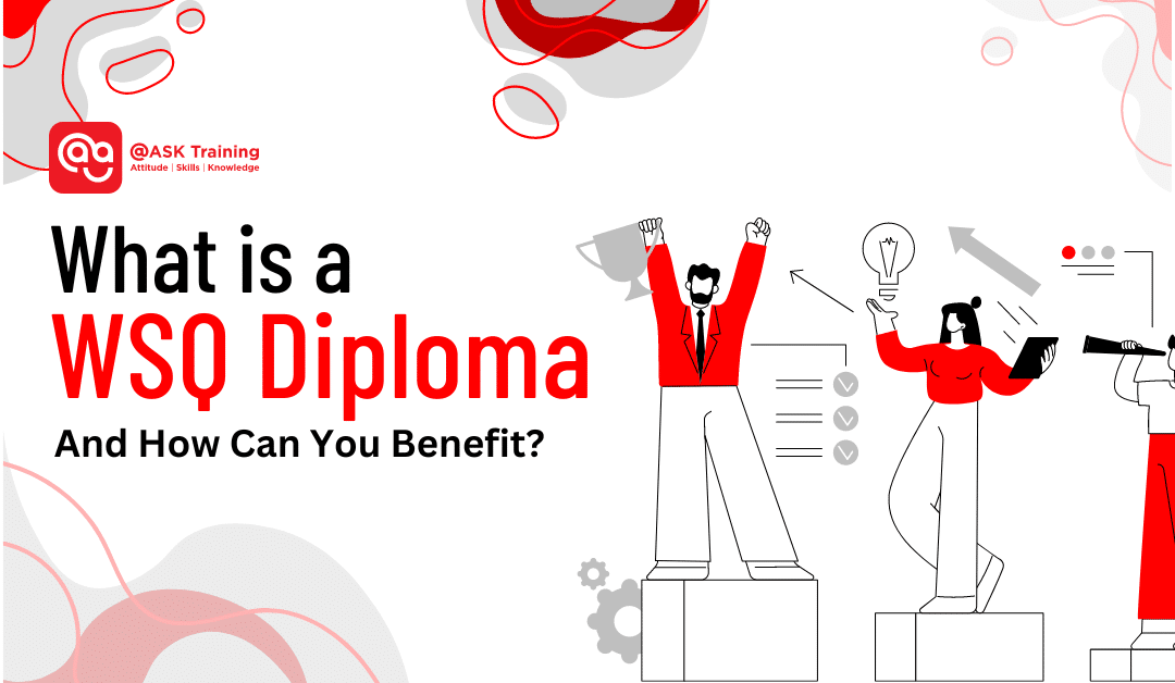 What is a WSQ Diploma & How Can You Benefit?