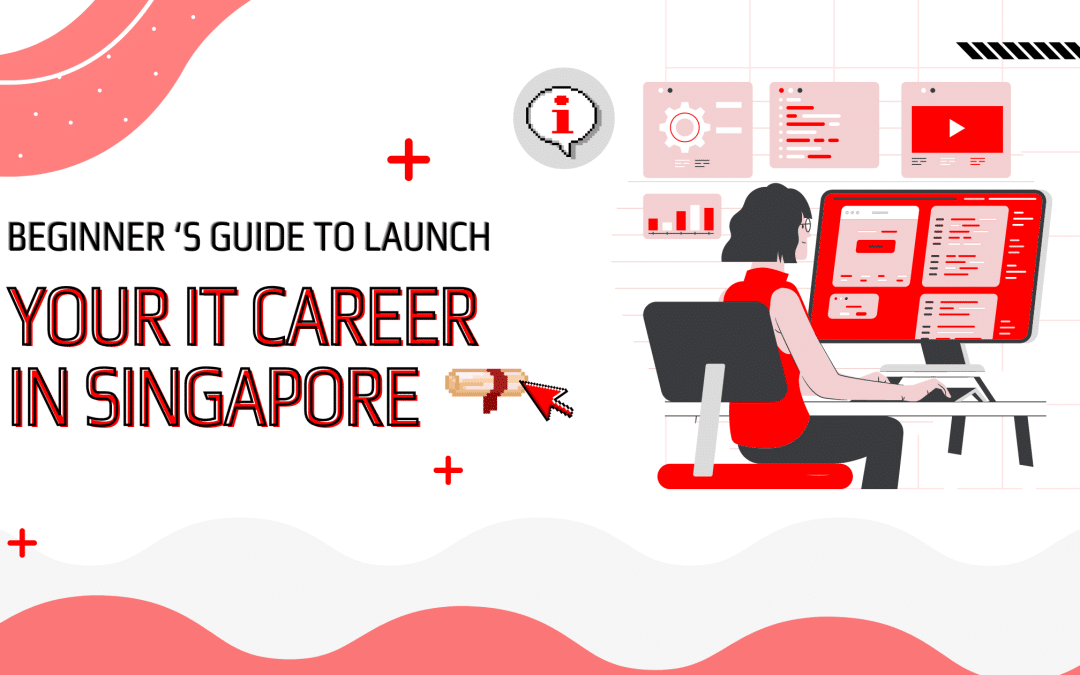 Beginner’s Guide: Launch Your IT Career in Singapore 2024