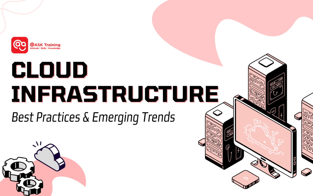 Cloud Infrastructure: Best Practices and Emerging Trends