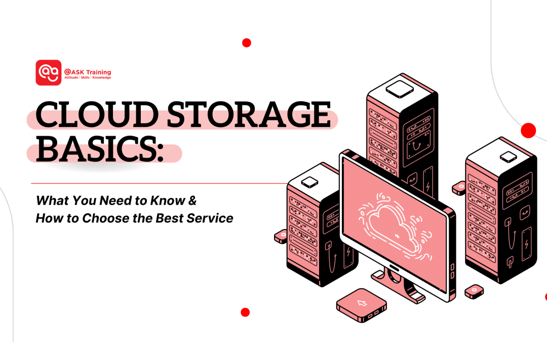 Cloud Storage Basics: What You Need to Know and How to Choose the Best Service