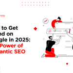 header banner for how to get found on google in 2025 through semantic seo along with human elements