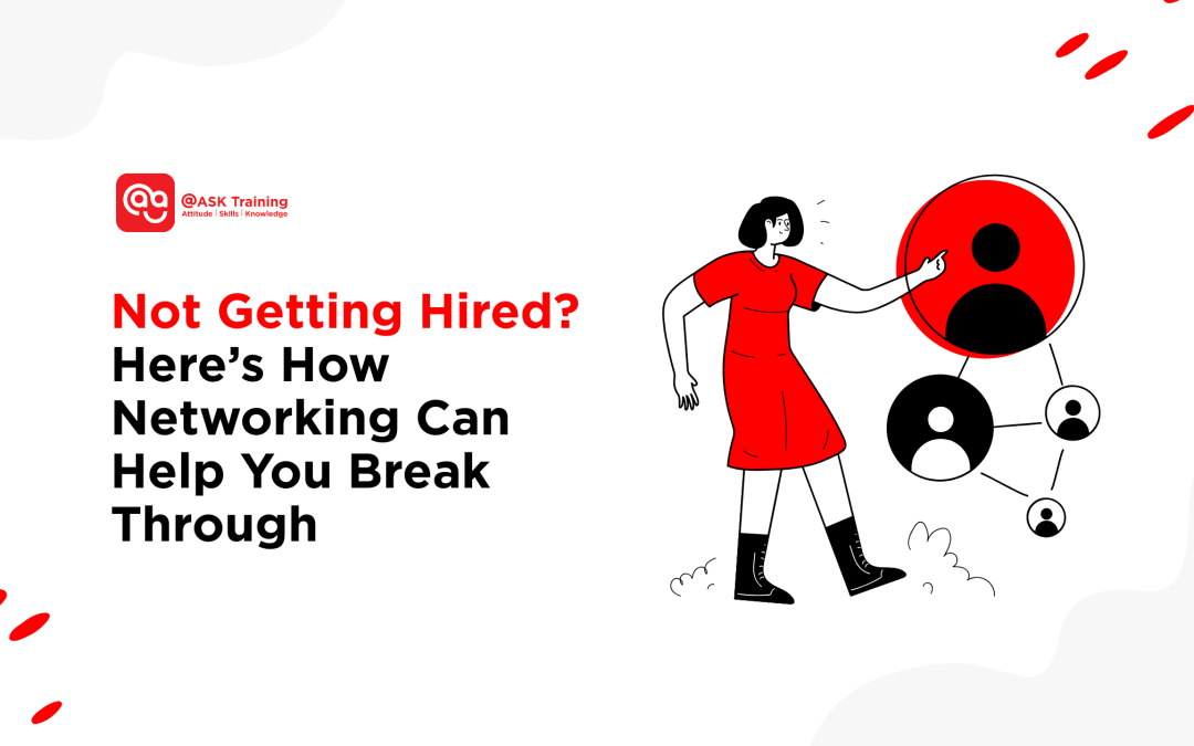 Not Getting Hired? Here’s How Networking Can Help You Break Through