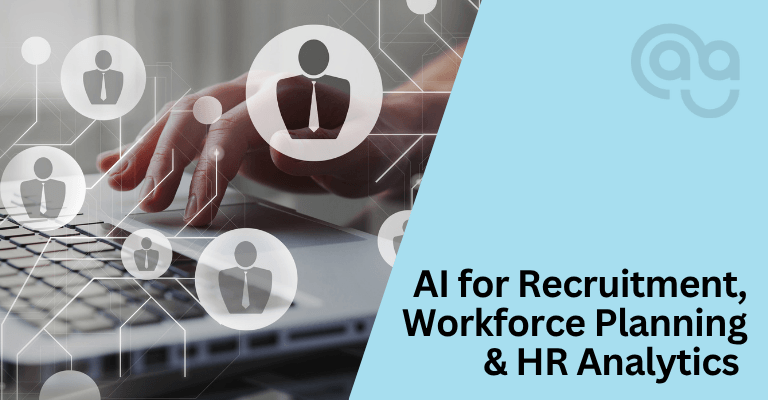 AI for Recruitment, Workforce Planning and HR Analytics